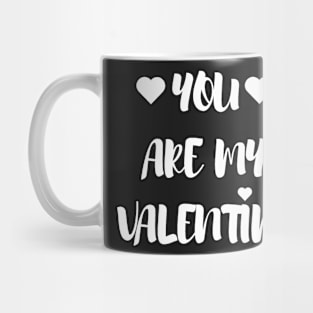 You are my Valentine - Valentines Day Mug